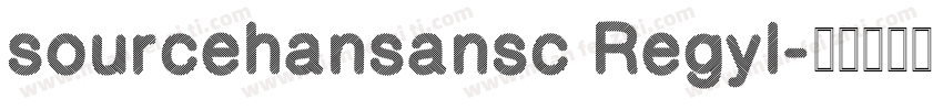 sourcehansansc Regyl字体转换